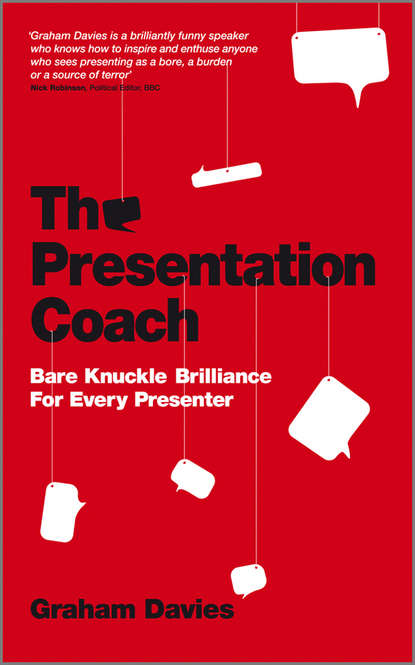 Graham Davies G. - The Presentation Coach. Bare Knuckle Brilliance For Every Presenter