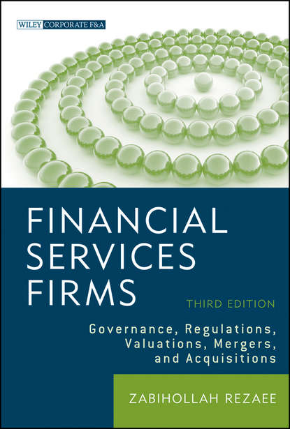 Zabihollah  Rezaee - Financial Services Firms. Governance, Regulations, Valuations, Mergers, and Acquisitions