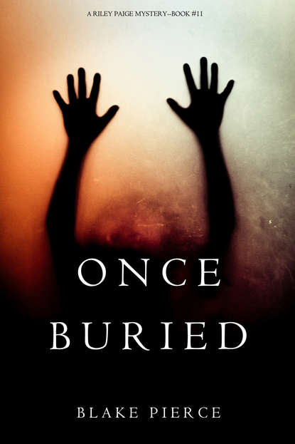 Блейк Пирс — Once Buried