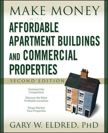 Gary Eldred W. - Make Money with Affordable Apartment Buildings and Commercial Properties