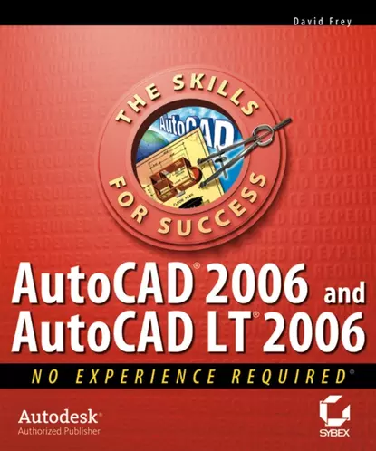 Обложка книги AutoCAD 2006 and AutoCAD LT 2006. No Experience Required, David  Frey