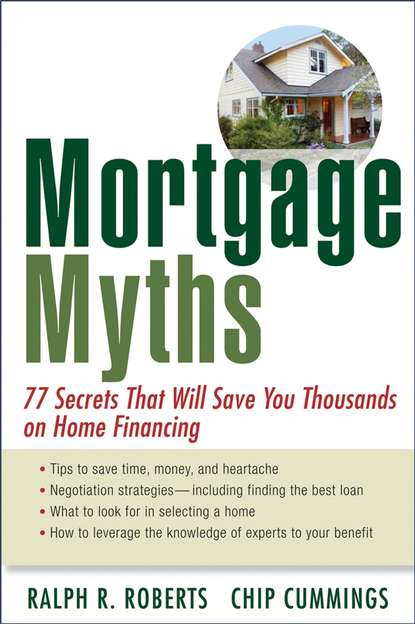 Chip  Cummings - Mortgage Myths. 77 Secrets That Will Save You Thousands on Home Financing