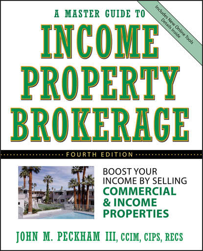 John M. Peckham - A Master Guide to Income Property Brokerage. Boost Your Income By Selling Commercial and Income Properties