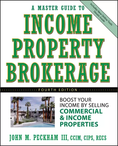 Обложка книги A Master Guide to Income Property Brokerage. Boost Your Income By Selling Commercial and Income Properties, John M. Peckham, III