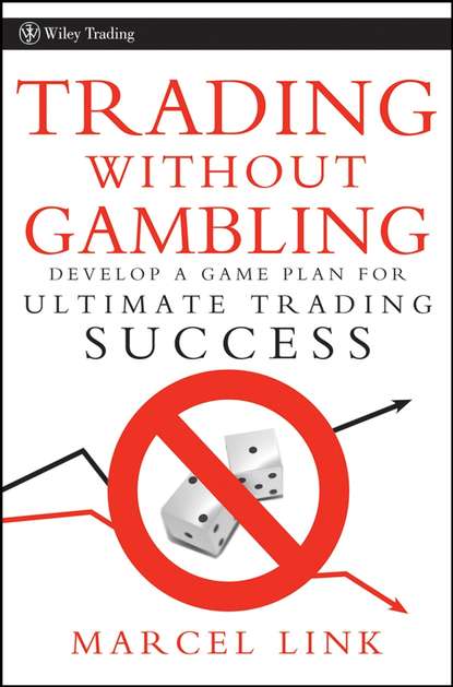 Trading Without Gambling. Develop a Game Plan for Ultimate Trading Success (Marcel  Link). 