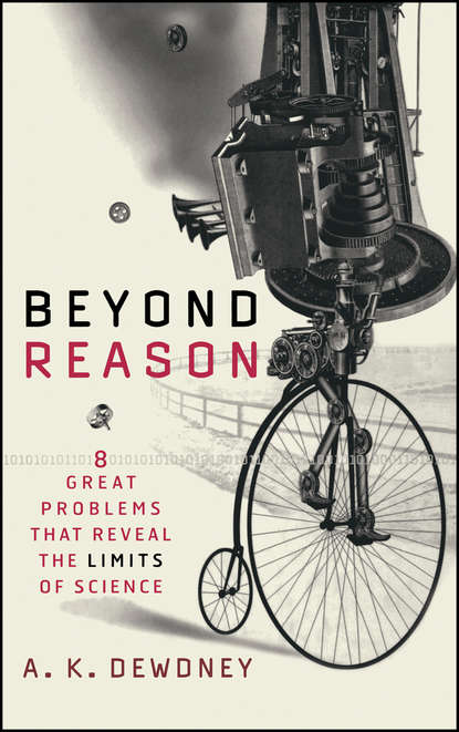 A. Dewdney K. — Beyond Reason. Eight Great Problems That Reveal the Limits of Science