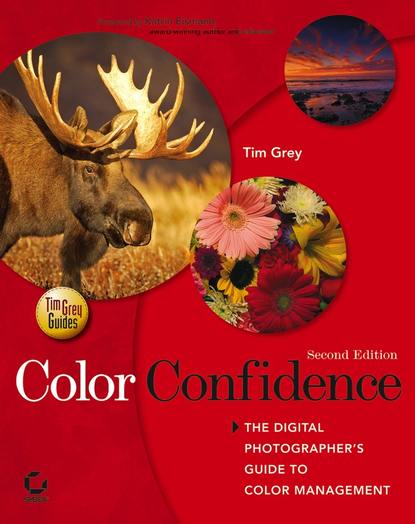 Tim  Grey - Color Confidence. The Digital Photographer's Guide to Color Management