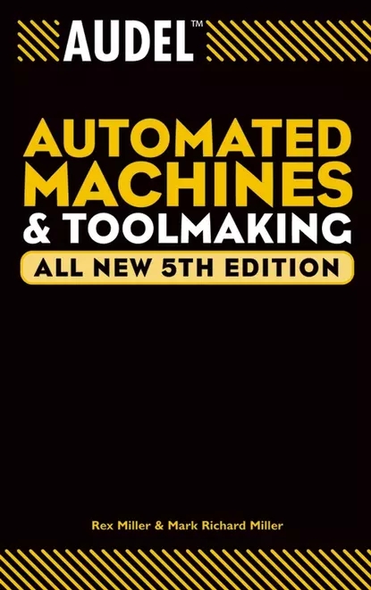 Обложка книги Audel Automated Machines and Toolmaking, Rex  Miller