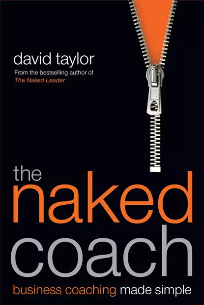 Обложка книги The Naked Coach. Business Coaching Made Simple, David Taylor