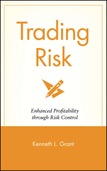 Kenneth Grant L. - Trading Risk. Enhanced Profitability through Risk Control