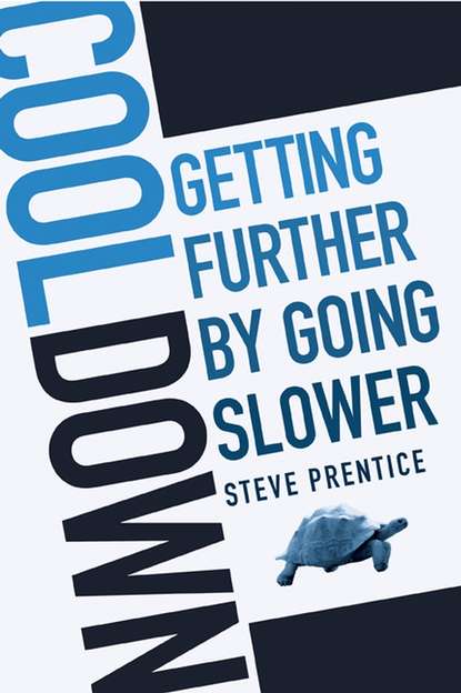 Cool Down. Getting Further by Going Slower (Steve  Prentice). 