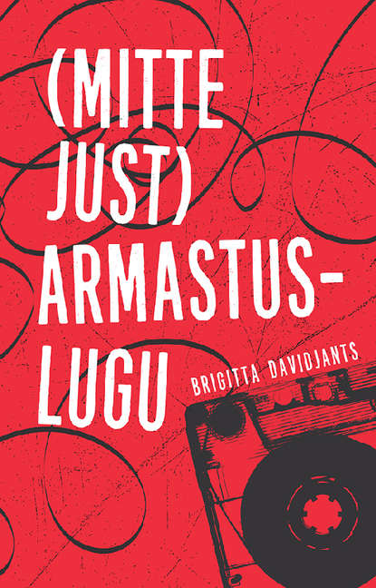 Brigitta Davidjants - (Mitte just) armastuslugu