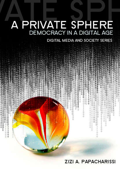 Zizi Papacharissi A. - A Private Sphere. Democracy in a Digital Age