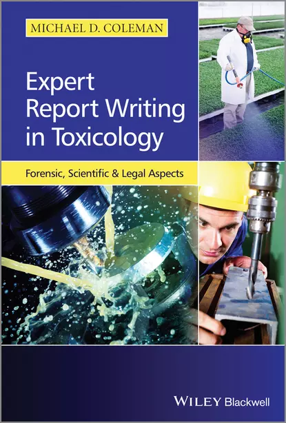 Обложка книги Expert Report Writing in Toxicology. Forensic, Scientific and Legal Aspects, Michael Coleman D.