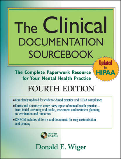 Donald Wiger E. - The Clinical Documentation Sourcebook. The Complete Paperwork Resource for Your Mental Health Practice