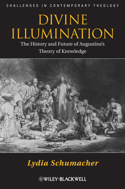 Lydia Schumacher — Divine Illumination. The History and Future of Augustine's Theory of Knowledge