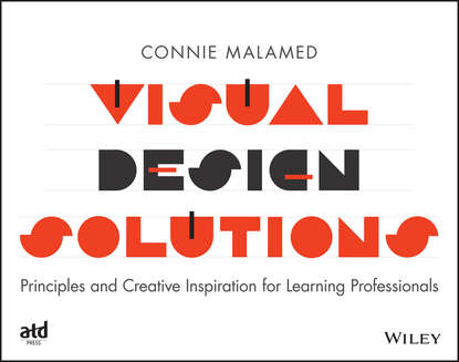 Visual Design Solutions. Principles and Creative Inspiration for Learning Professionals