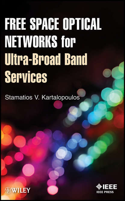 Free Space Optical Networks for Ultra-Broad Band Services (Stamatios Kartalopoulos V.). 