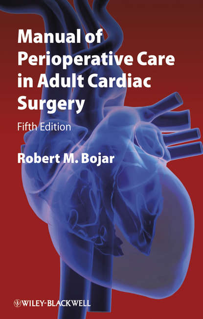 Robert M. Bojar - Manual of Perioperative Care in Adult Cardiac Surgery
