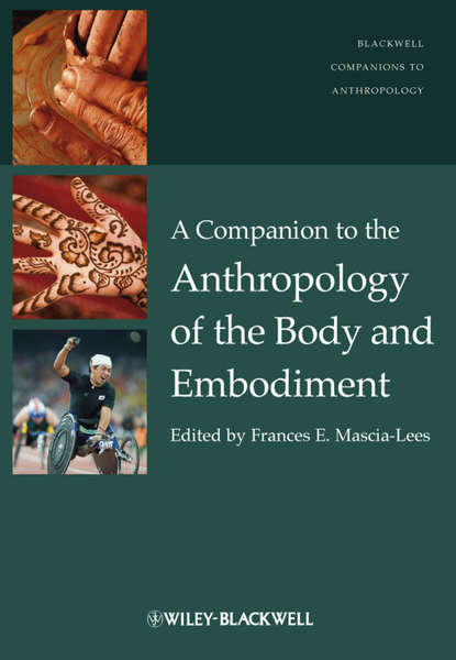 Frances Mascia-Lees E. — A Companion to the Anthropology of the Body and Embodiment