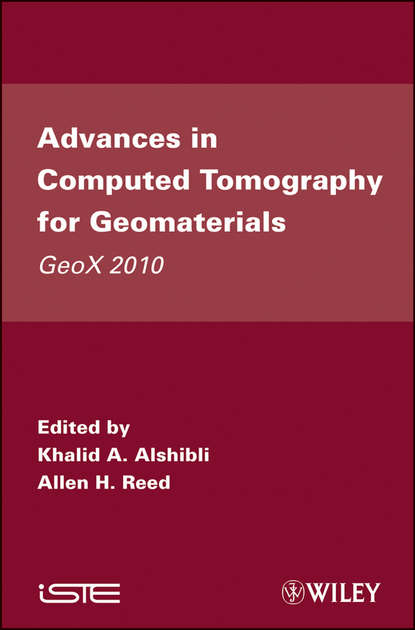 Alshibli Khalid A. - Advances in Computed Tomography for Geomaterials. GeoX 2010