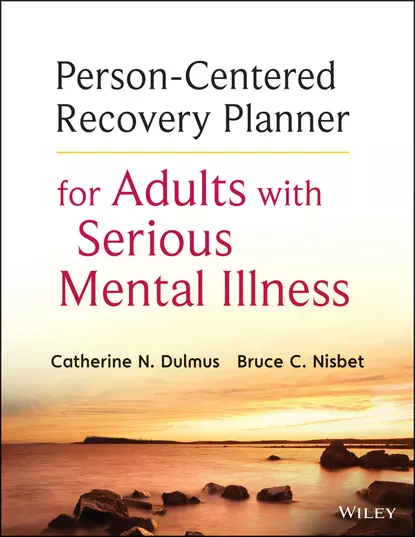 Обложка книги Person-Centered Recovery Planner for Adults with Serious Mental Illness, Dulmus Catherine N.