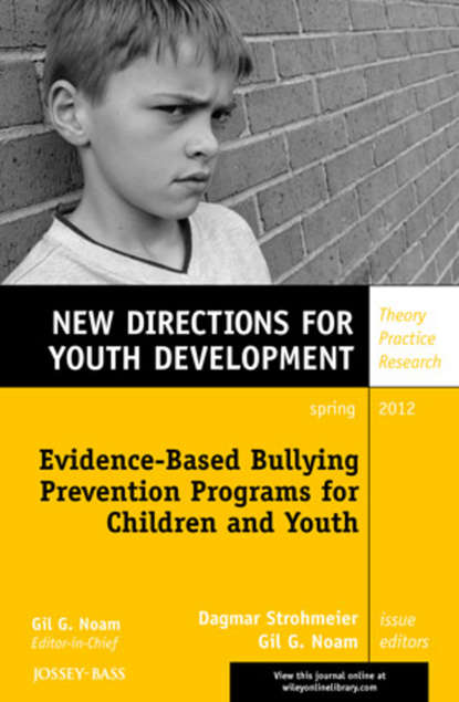 Evidence-Based Bullying Prevention Programs for Children and Youth. New Directions for Youth Development, Number 133 (Noam Gil G.). 