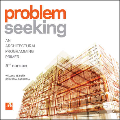 Pena William M. - Problem Seeking. An Architectural Programming Primer