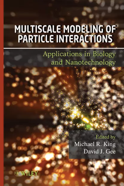 Обложка книги Multiscale Modeling of Particle Interactions. Applications in Biology and Nanotechnology, Gee David