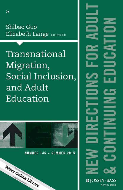 Transnational Migration, Social Inclusion, and Adult Education. New Directions for Adult and Continuing Education, Number 146 (Lange Elizabeth). 