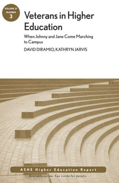 Veterans in Higher Education: When Johnny and Jane Come Marching to Campus. ASHE Higher Education Report, Volume 37, Number 3