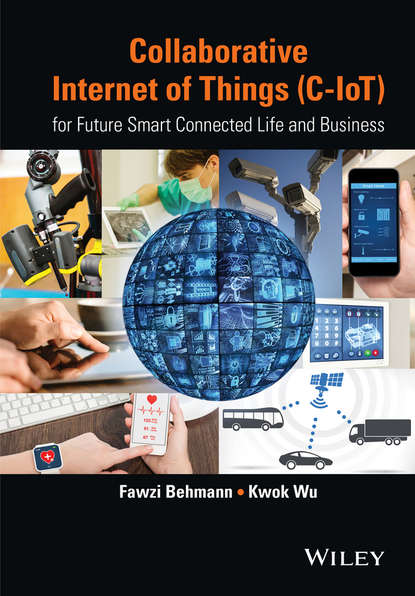 Collaborative Internet of Things (C-IoT). for Future Smart Connected Life and Business - Wu Kwok
