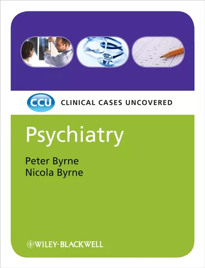 Обложка книги Psychiatry, eTextbook. Clinical Cases Uncovered, Byrne Peter