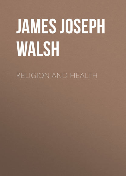 Religion And Health - James Joseph Walsh