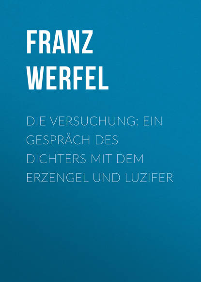 Die Versuchung: Ein Gespräch des Dichters mit dem Erzengel und Luzifer