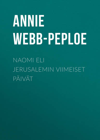 Annie Webb-Peploe — Naomi eli Jerusalemin viimeiset p?iv?t
