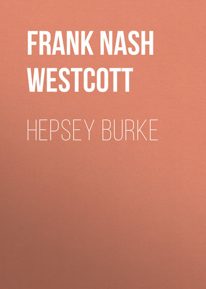 Hepsey Burke (Frank Nash Westcott). 