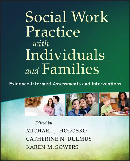 Обложка книги Social Work Practice with Individuals and Families, Catherine N. Dulmus