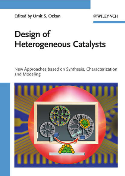 Design of Heterogeneous Catalysts. New Approaches Based on Synthesis, Characterization and Modeling (Umit Ozkan S.). 