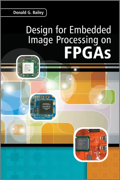 Обложка книги Design for Embedded Image Processing on FPGAs, Donald G. Bailey