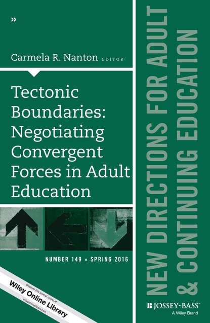 Carmela Nanton R. Tectonic Boundaries: Negotiating Convergent Forces in Adult Education. New Directions for Adult and Continuing Education, Number 149 education for a knowledge society