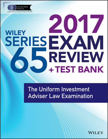 Wiley - Wiley FINRA Series 65 Exam Review 2017. The Uniform Investment Adviser Law Examination