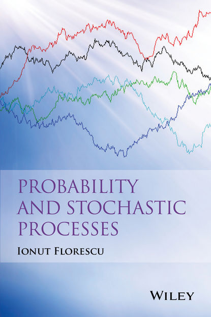 Ionut Florescu - Probability and Stochastic Processes