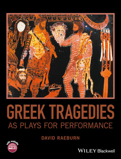 Greek Tragedies as Plays for Performance - David Raeburn