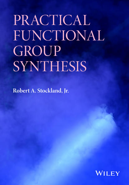Robert A. Stockland - Practical Functional Group Synthesis