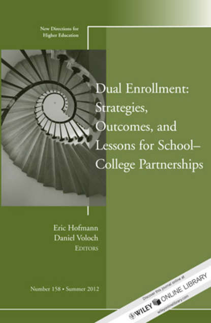 

Dual Enrollment: Strategies, Outcomes, and Lessons for School-College Partnerships. New Directions for Higher Education, Number 158