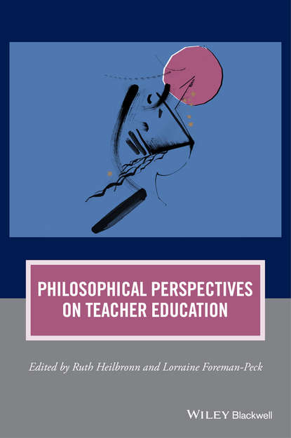 Philosophical Perspectives on Teacher Education - Группа авторов