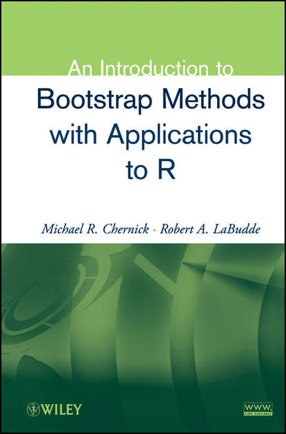 Michael R. Chernick - An Introduction to Bootstrap Methods with Applications to R