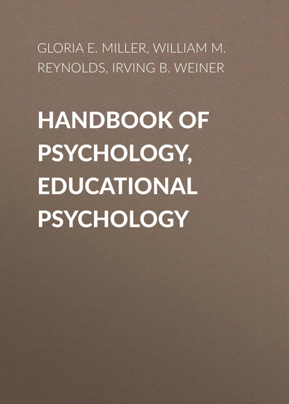 Обложка книги Handbook of Psychology, Educational Psychology, William M. Reynolds