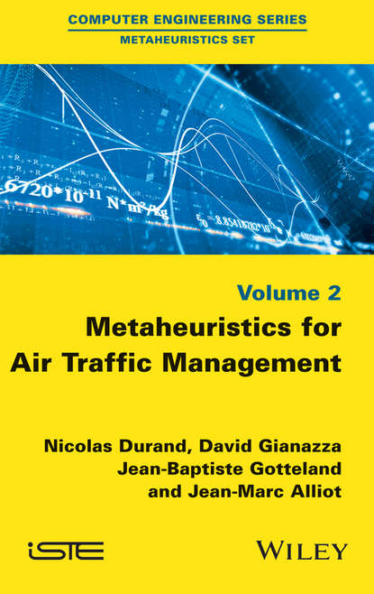 Metaheuristics for Air Traffic Management (Nicolas  Durand). 